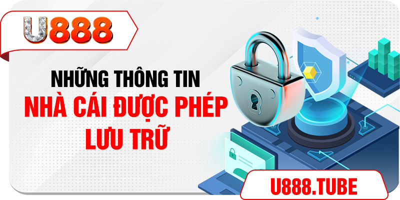 Những thông tin nhà cái được phép lưu trữ