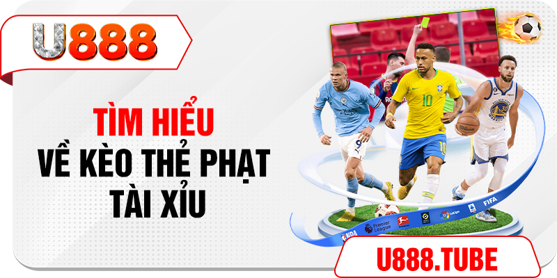 Tìm hiểu về kèo thẻ phạt tài xỉu